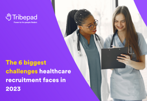 The 6 Biggest Challenges Healthcare Recruitment Faces In 2023 - Tribepad